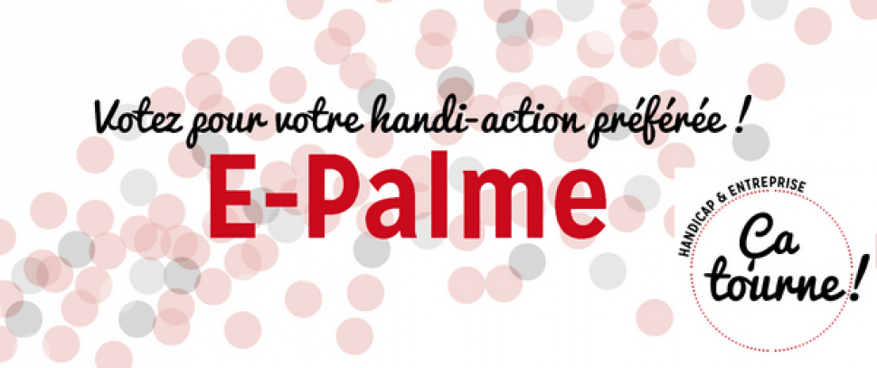 Entreprise et handicap : ça tourne ! Votez pour la e-palme !